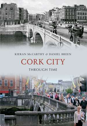 Cork City Through Time de Kieran Mccarthy