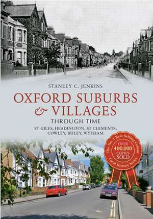 Oxford Suburbs & Villages Through Time de Stanley C Jenkins