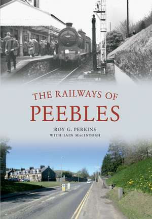 The Railways of Peebles de Roy G. Perkins