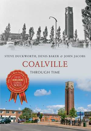 Coalville Through Time de Steve Duckworth