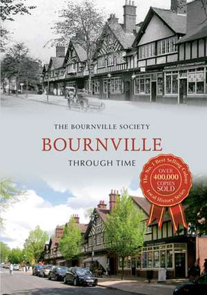 Bournville Through Time de The Bournville Society