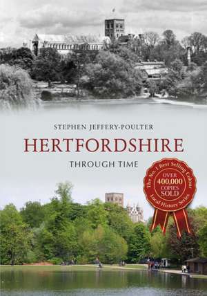 Hertfordshire Through Time de Stephen Jeffery-Poulter