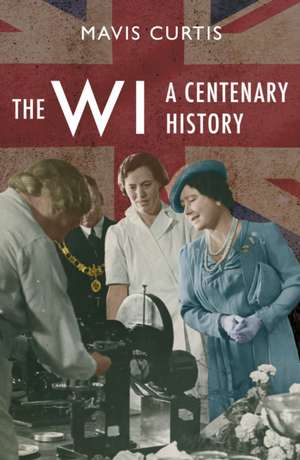 The Wi: A Centenary History de Mavis Curtis