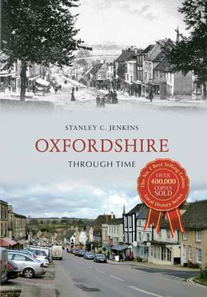 Oxfordshire Through Time de Stanley C. Jenkins