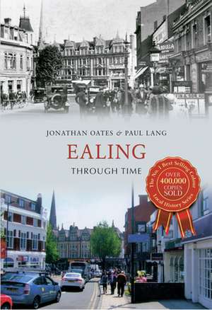 Ealing Through Time de Jonathan Oates