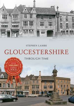 Gloucestershire Through Time de Stephen Lambe