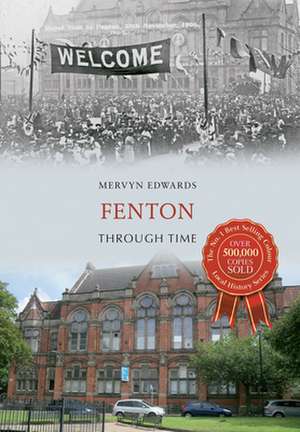 Fenton Through Time de Mervyn Edwards