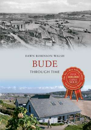 Robinson, D: Bude Through Time de Dawn G. Robinson
