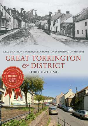 Great Torrington & District Through Time de Anthony Barnes