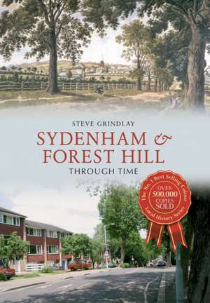 Sydenham and Forest Hill Through Time de Steve Grindlay