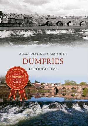 Devlin, A: Dumfries Through Time de Mary Smith