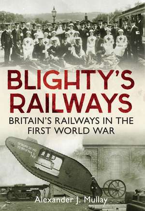 Blighty's Railways de Alexander J Mullay