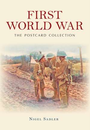 First World War the Postcard Collection de Nigel Sadler