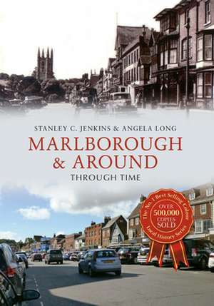 Jenkins, S: Marlborough & Around Through Time de Angela Long