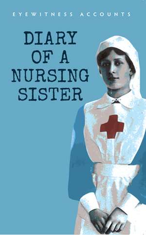 Eyewitness Accounts Diary of a Nursing Sister: A Complete Guide and Handbook to the Subtleties of Motoring Under Present Day Road Traffic Conditions de Amberley Publishing