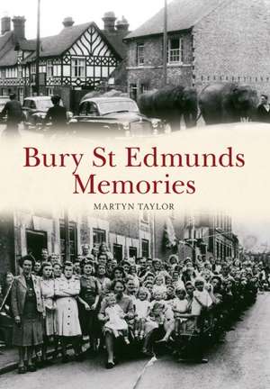 Taylor, M: Bury St Edmunds Memories de Martyn Taylor