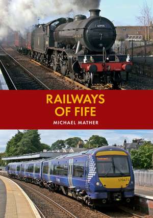 Railways of Fife de Michael Mather