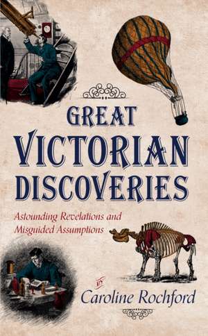 Great Victorian Discoveries de Caroline Rochford