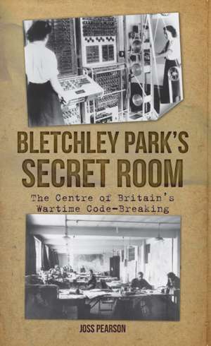 Bletchley Park's Secret Room de Joss Pearson