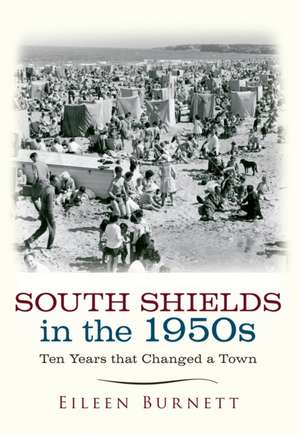 Burnett, E: South Shields in the 1950s de Eileen Burnett