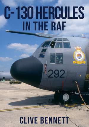 C-130 Hercules in the RAF de Clive Bennett