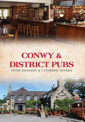 Conwy & District Pubs de Peter Johnson