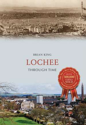 King, B: Lochee Through Time de Brian King