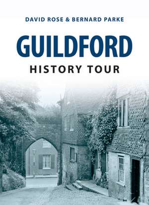 Rose, D: Guildford History Tour de Bernard Parke