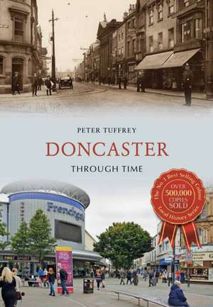 Doncaster Through Time de Peter Tuffrey