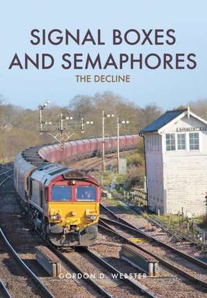 Signal Boxes and Semaphores: The Decline de Gordon D. Webster