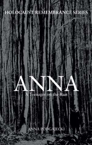 Anna: A Teenager on the Run de Anna Podgajecki