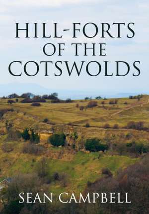 Hill-Forts of the Cotswolds de Sean Campbell