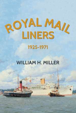 Royal Mail Liners 1925-1971 de William H. Miller