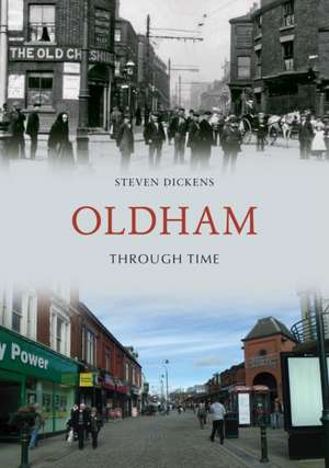 Oldham Through Time de Steven Dickens