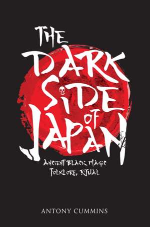 The Dark Side of Japan de Antony Cummins