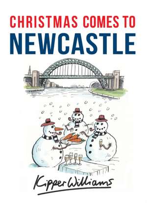 Williams, K: Christmas Comes to Newcastle de Kipper Williams