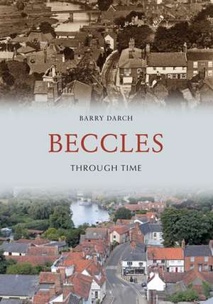 Beccles Through Time de Barry Darch