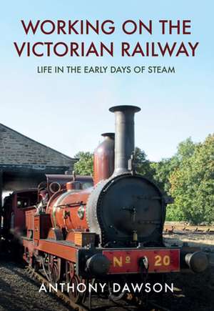 Working on the Victorian Railway de Anthony Dawson