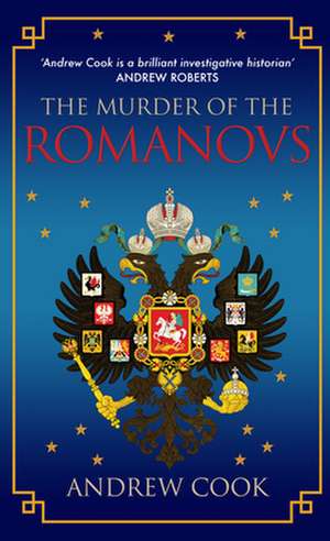 The Murder of the Romanovs de Andrew Cook