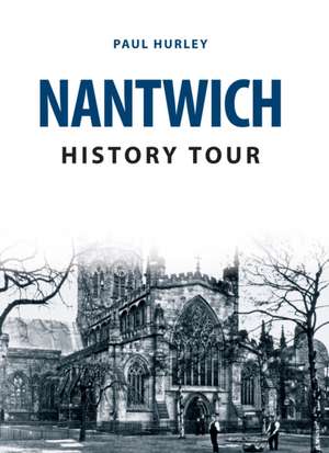 Nantwich History Tour de Paul Hurley