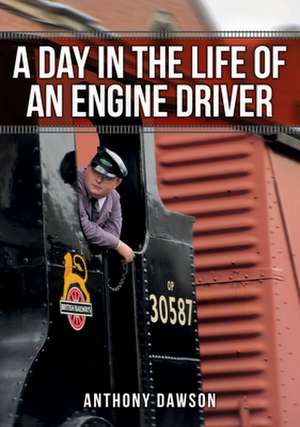 A Day in the Life of an Engine Driver de Anthony Dawson