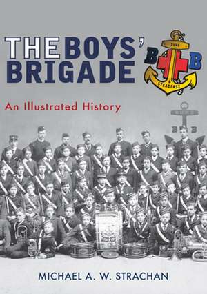 The Boys' Brigade de Michael A W Strachan