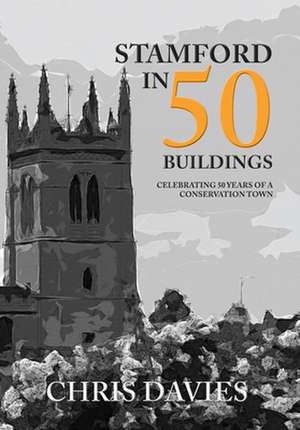 Stamford in 50 Buildings de Christopher Davies