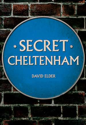 Secret Cheltenham de David Elder