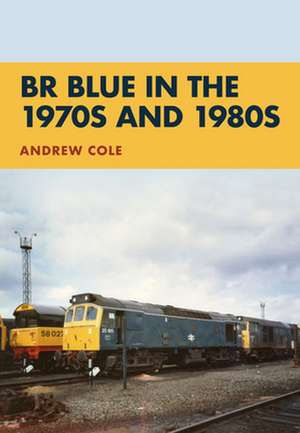 Br Blue in the 1970s and 1980s de Andrew Cole