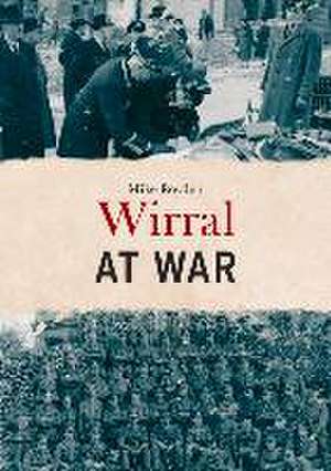 Wirral at War de Mike Royden