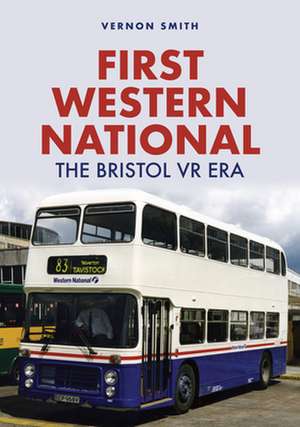 First Western National: The Bristol VR Era de Vernon Smith