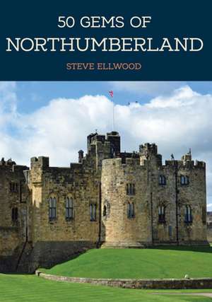 50 Gems of Northumberland de Steve Ellwood