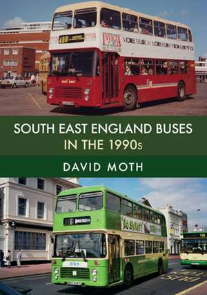 South East England Buses in the 1990s de David Moth