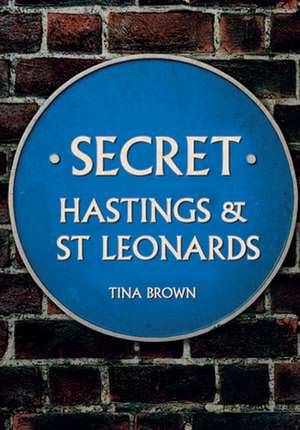 Secret Hastings & St Leonards de Tina Brown